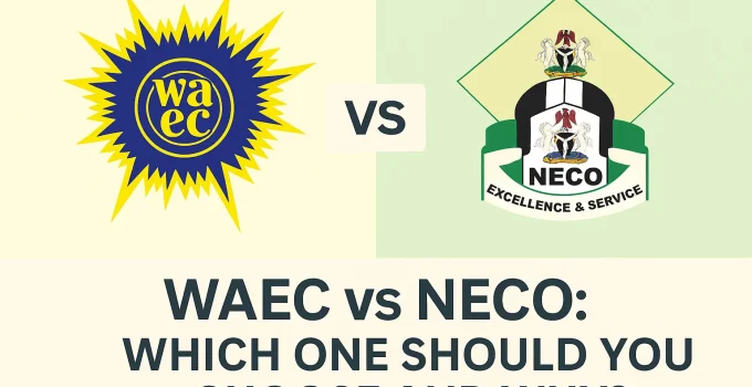 WAEC vs NECO: Which One Should You Choose and Why